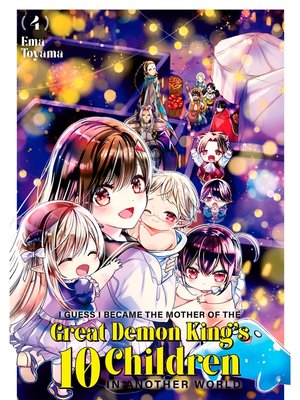 cover image of I Guess I Became the Mother of the Great Demon King's 10 Children in Another World, Volume 4